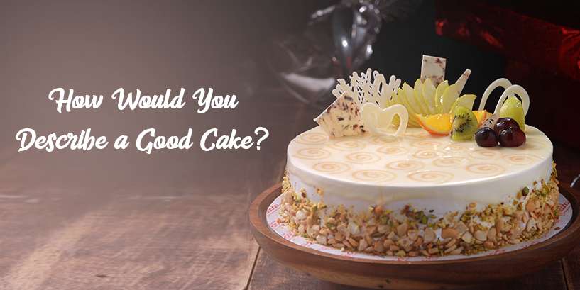 What Are The Characteristics Of A Good Quality Cake? - Cakebuzz